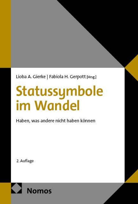 "Statussymbole im Wandel. Haben, was andere nicht haben können." Herausgegeben von Lioba A. Gierke, Fabiola H. Gerpott. 2. Auflage. Nomos.