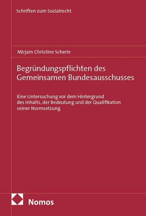 Mirjam Christine Scherle: Begründungspflichten des Gemeinsamen Bundesausschusses, Buch