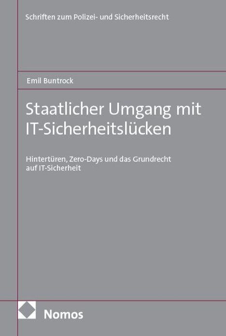 Buchtitel: "Staatlicher Umgang mit IT-Sicherheitslücken". Autor: Emil Buntrock. Verlag: Nomos. Grau-weißer Hintergrund.