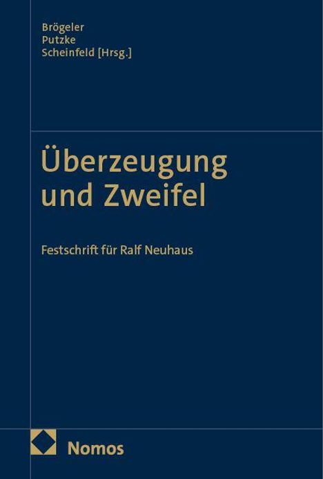 "Überzeugung und Zweifel. Festschrift für Ralf Neuhaus." Herausgegeben von Brögeler, Putzke, Scheinfeld. Logo von Nomos.