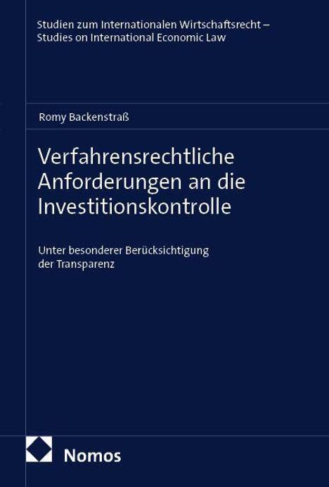 Romy Backenstraß: Verfahrensrechtliche Anforderungen an die Investitionskontrolle, Buch