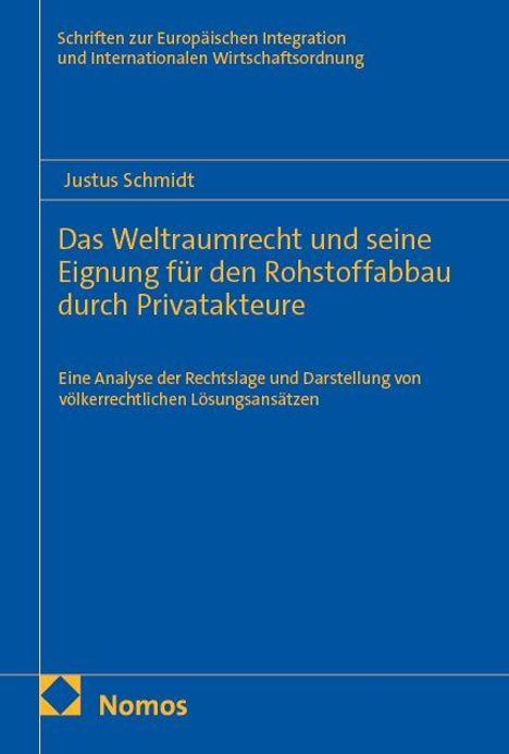 Justus Schmidt, Das Weltraumrecht und seine Eignung für den Rohstoffabbau durch Privatakteure. Nomos, blaues Cover.
