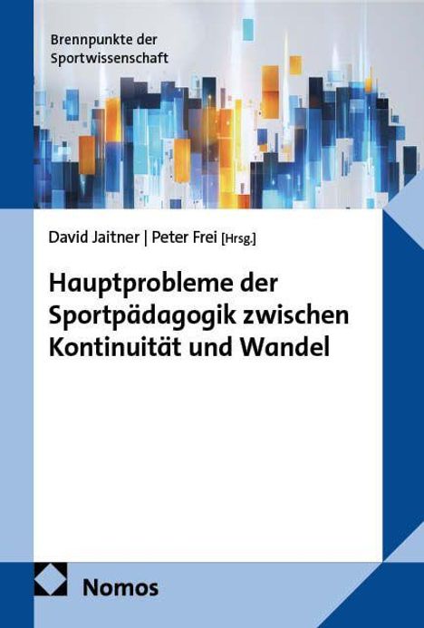 "Brennpunkte der Sportwissenschaft", Autoren: David Jaitner, Peter Frei. Titel: "Hauptprobleme der Sportpädagogik zwischen Kontinuität und Wandel". Unten ist das Nomos-Logo.