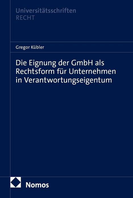 Ein dunkelblaues Cover mit dem Titel "Die Eignung der GmbH als Rechtsform für Unternehmen in Verantwortungseigentum". Unten das Nomos-Logo.