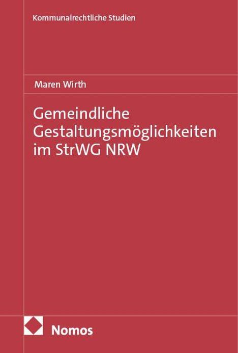 Maren Wirth: Gemeindliche Gestaltungsmöglichkeiten im StrWG NRW, Buch