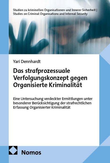 Titel: „Das strafprozessuale Verfolgungskonzept gegen Organisierte Kriminalität“ von Yari Dennhardt. Nomos-Verlag.