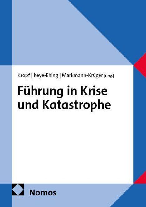 Text: "Führung in Krise und Katastrophe". Autoren: Kropf, Keye-Ehing, Markmann-Krüger. Unten links ein Nomos-Logo.