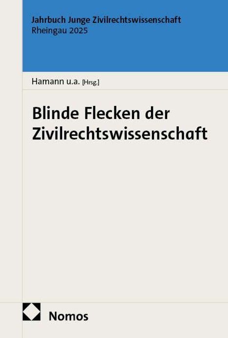 "Blinde Flecken der Zivilrechtswissenschaft" von Hamann und anderen. Jahrbuch Junge Zivilrechtswissenschaft Rheingau 2025. Logo: Nomos.