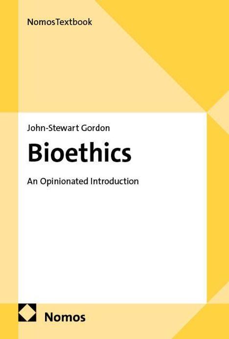 "Bioethics: An Opinionated Introduction" von John-Stewart Gordon. Gelbes geometrisches Design mit "Nomos" Logo unten.