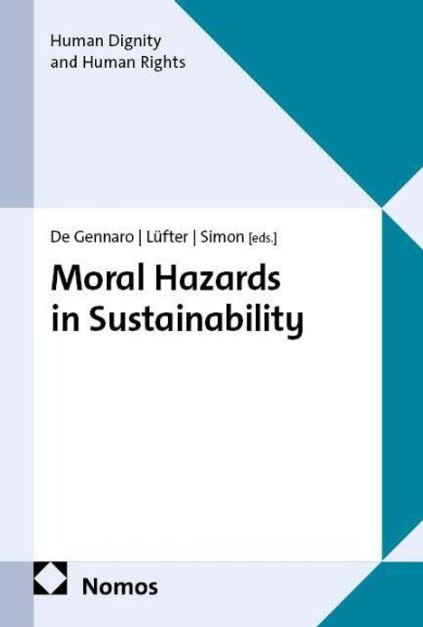 "Moral Hazards in Sustainability", Herausgeber: De Gennaro, Lüfter, Simon. Oben links: "Human Dignity and Human Rights". Nomos-Logo.