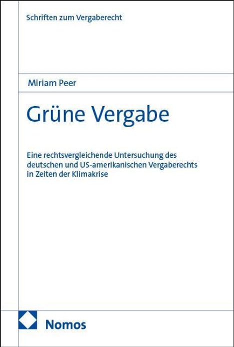 "Schriften zum Vergaberecht. Miriam Peer. Grüne Vergabe. Eine rechtsvergleichende Untersuchung... Klimakrise. Nomos Logo."