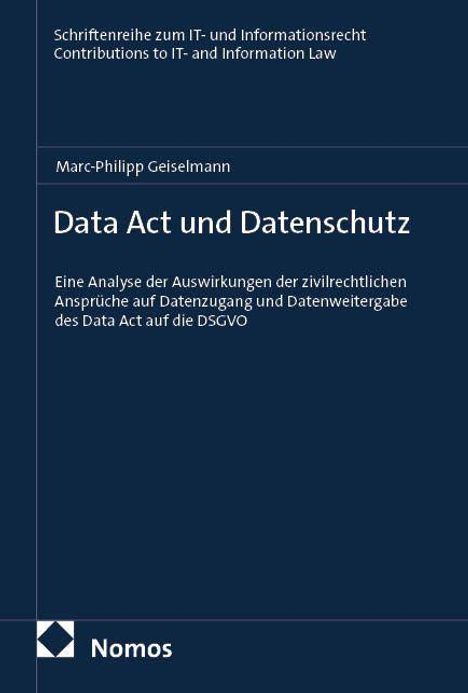 "Data Act und Datenschutz: Eine Analyse der Auswirkungen der zivilrechtlichen Ansprüche auf Datenzugang und Datenweitergabe."