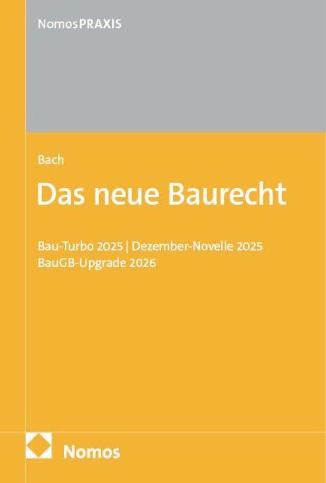 Text: "NomosPRAXIS, Bach, Das neue Baurecht, Bau-Turbo 2025 | Dezember-Novelle 2025 | BauGB-Upgrade 2026, Nomos."  
Cover in Grau und Orange.