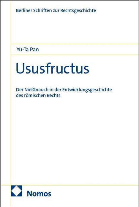 "Ususfructus" von Yu-Ta Pan. Thema: Nießbrauch im römischen Recht. Verlag: Nomos. Buchcover in schlichtem Design.