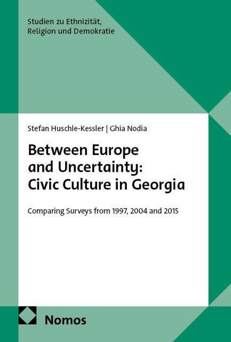 Zwischen Europa und Unsicherheit: Politische Kultur in Georgien. Grüntöne, schwarze Texte, Logo von Nomos.