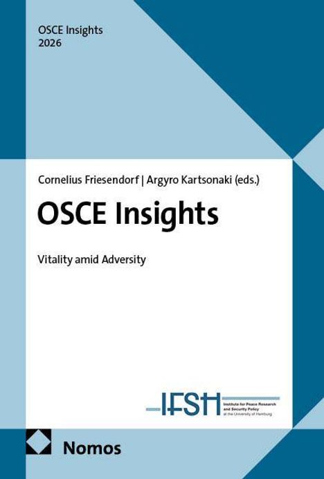 "OSCE Insights 2026, Cornelius Friesendorf | Argyro Kartsonaki (eds.), OSCE Insights, Vitality amid Adversity, Nomos, IFSH Logo."