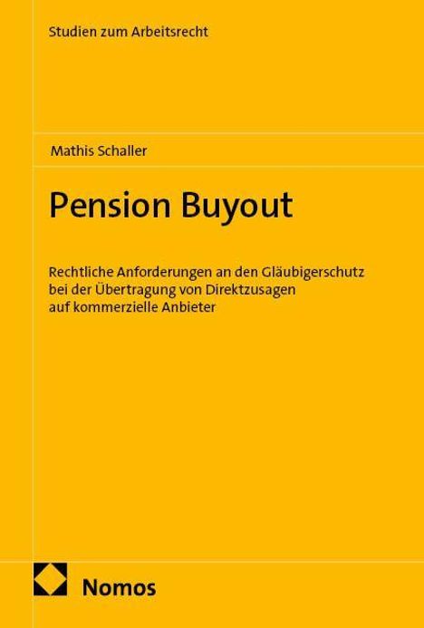 Titel: "Pension Buyout". Autor: Mathis Schaller. Thema: Rechtlicher Gläubigerschutz bei Direktzusagen. Gelbes Cover, Nomos-Logo.