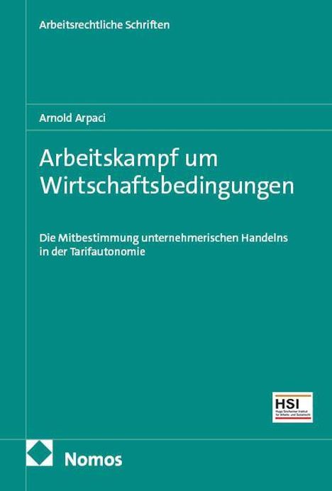 "Arbeitskampf um Wirtschaftsbedingungen" von Arnold Arpaci, veröffentlicht von Nomos. Grünes Cover mit HSI-Logo.