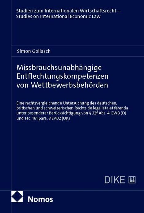Titel: Missbrauchsunabhängige Entflechtungskompetenzen von Wettbewerbsbehörden. Autor: Simon Gollasch. Verlag: Nomos.