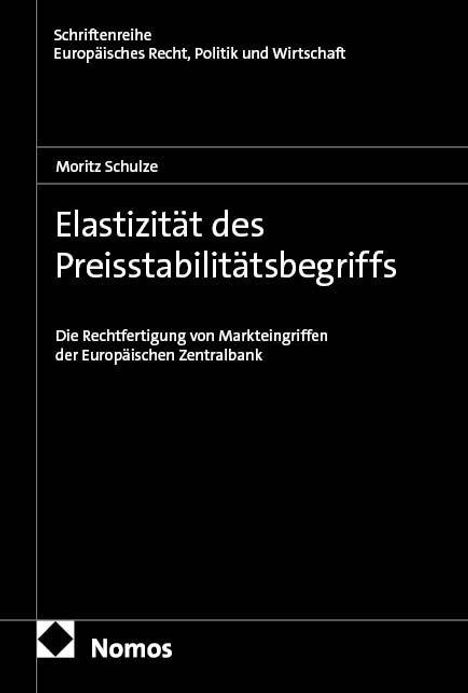 Text: "Elastizität des Preisstabilitätsbegriffs". Schwarzes Cover mit weißem Text. Oben "Schriftenreihe Europäisches Recht, Politik und Wirtschaft". Unten Nomos-Logo.