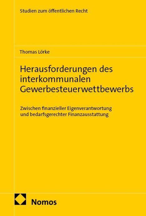 Oben steht "Studien zum öffentlichen Recht". Titel: "Herausforderungen des interkommunalen Gewerbesteuerwettbewerbs". Autor: Thomas Lörke. Unten links ist ein Logo.