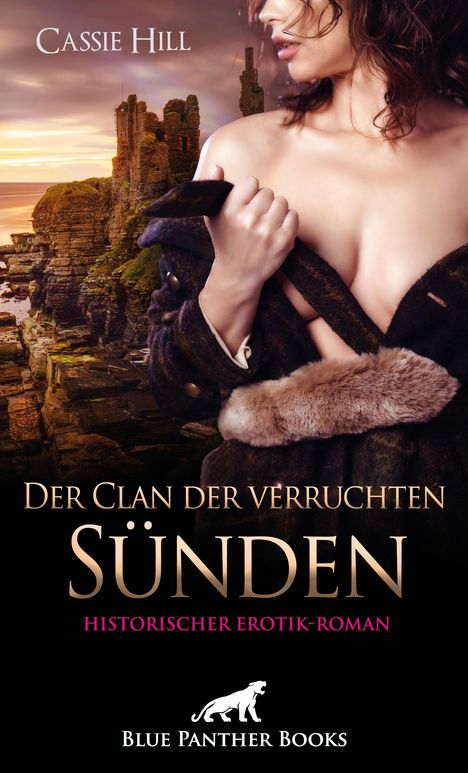 Cassie Hill: Der Clan der verruchten Sünden | Historischer Erotik-Roman, Buch