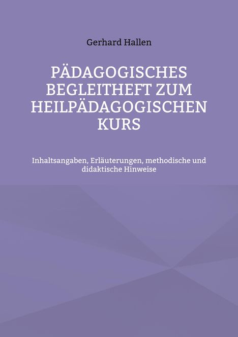 Gerhard Hallen: Pädagogisches Begleitheft zum Heilpädagogischen Kurs, Buch