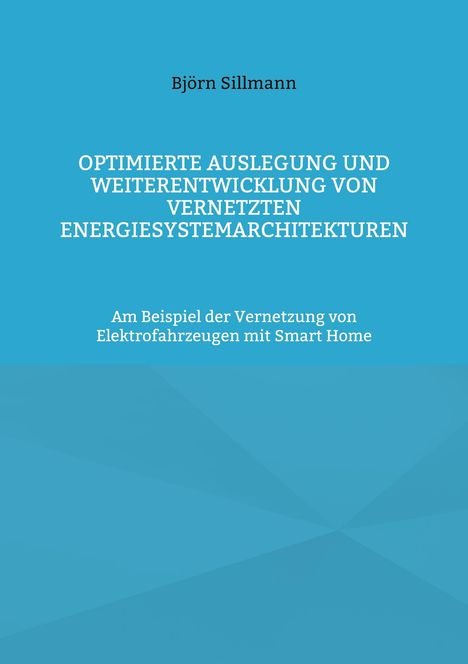 Björn Sillmann: Optimierte Auslegung und Weiterentwicklung von vernetzten Energiesystemarchitekturen, Buch