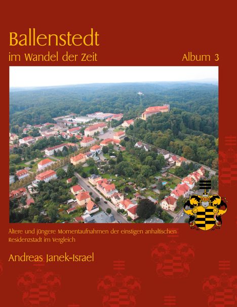 Andreas Janek: Ballenstedt im Wandel der Zeit Album 3, Buch