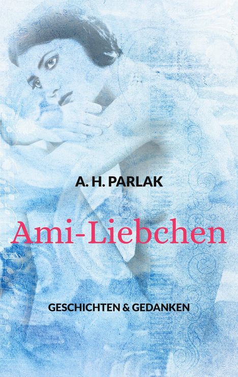 A. H. Parlak: Ami-Liebchen, Buch