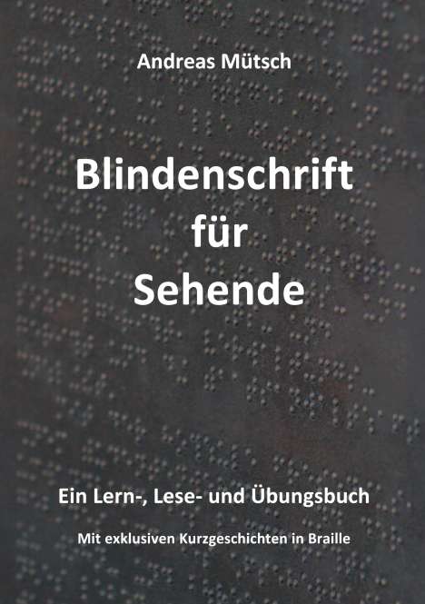 Andreas Mütsch: Blindenschrift für Sehende, Buch
