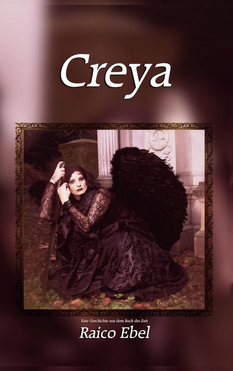 Raico Ebel: Creya: Eine Geschichte aus dem Buch der Zeit, Buch