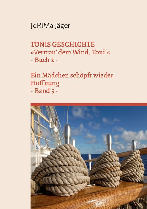 Jorima Jäger: TONIS GESCHICHTE »Vertrau' dem Wind, Toni!«, Band 5, Buch