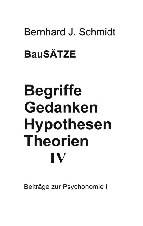 Bernhard J. Schmidt: Begriffe - Gedanken - Hypothesen - Theorien IV, Buch
