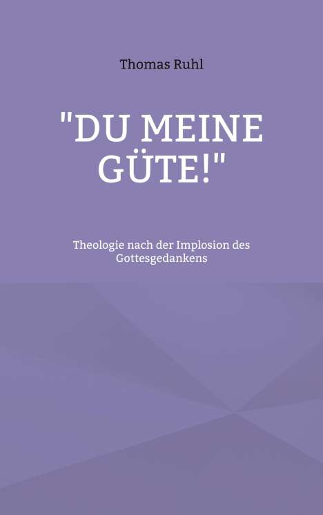 Thomas Ruhl: "Du meine Güte!", Buch