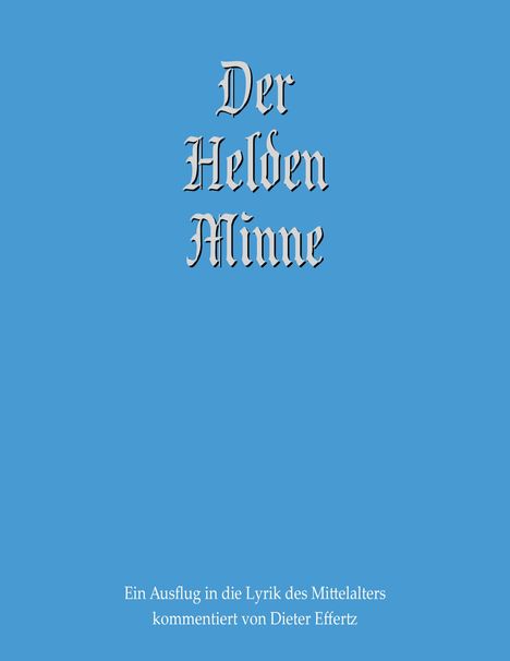 Dieter Effertz: Der Helden Minne, Buch