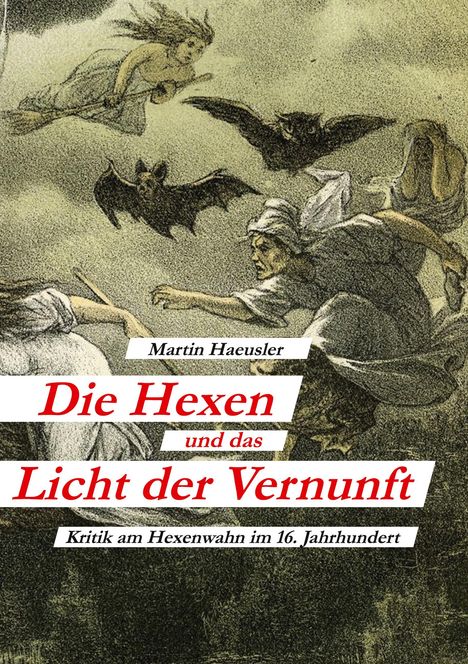 Martin Haeusler: Die Hexen und das Licht der Vernunft, Buch