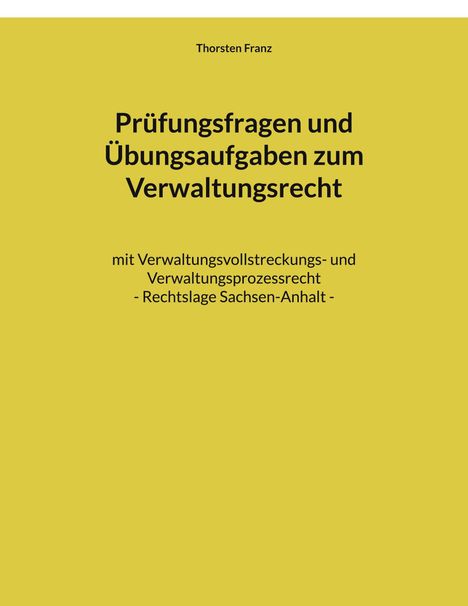 Thorsten Franz: Prüfungsfragen und Übungsaufgaben zum Verwaltungsrecht, Buch