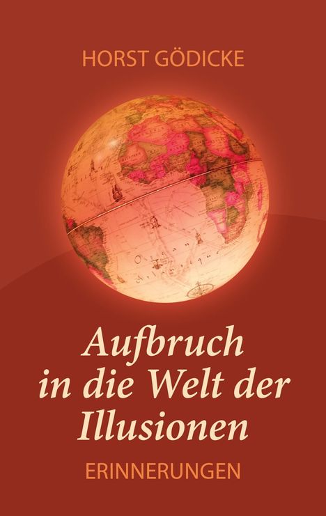 Horst Gödicke: Aufbruch in die Welt der Illusionen, Buch