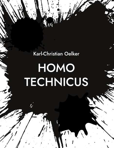 Karl-Christian Oelker: Homo Technicus, Buch