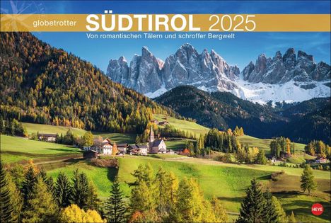 Südtirol Globetrotter Kalender 2025 - Von romantischen Tälern und schroffer Bergwelt, Kalender