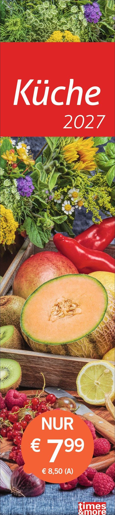 "Küche 2027. NUR € 7,99 € 8,50 (A)." Blumen, Gemüse und Obst wie Melone, Zitrone, Paprika und Beeren.