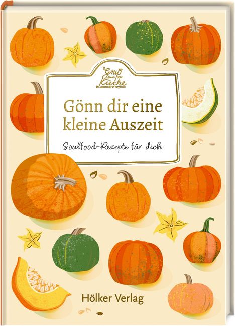 „Gönn dir eine kleine Auszeit. Soulfood-Rezepte für dich. Hölker Verlag.“ Illustration mit Kürbissen und Blüten.
