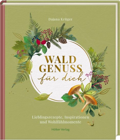 Titel: "Waldgenuss für dich". Mit Waldmotiven verziertes Cover mit Blättern, Beeren und Pilzen. Autor: Dajana Krüger.