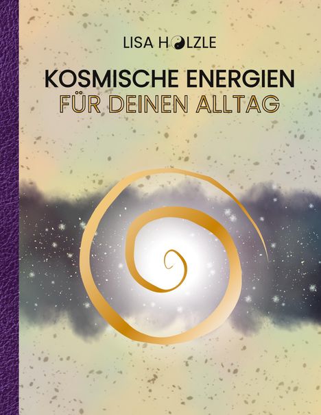 Lisa Hölzle: Kosmische Energien für deinen Alltag, Buch