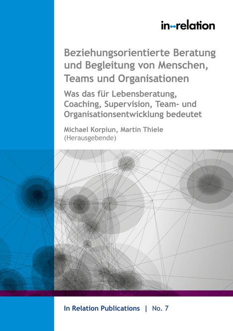 Beziehungsorientierte Beratung und Begleitung von Menschen, Teams &amp; Organisationen, Buch