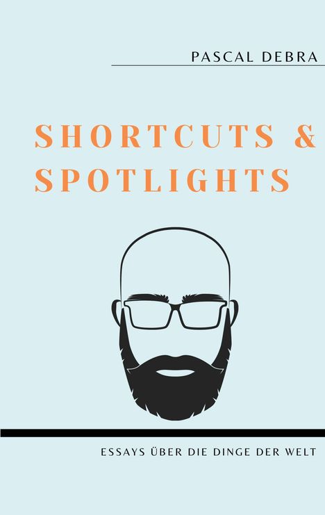 Pascal Debra: Shortcuts &amp; Spotlights, Buch