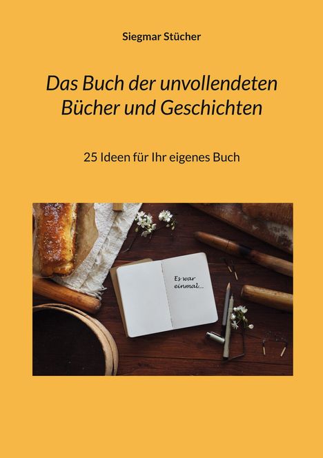 Siegmar Stücher: Das Buch der unvollendeten Bücher und Geschichten, Buch