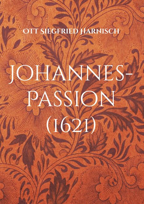 Ott Siegfried Harnisch: Johannes-Passion (1621), Buch