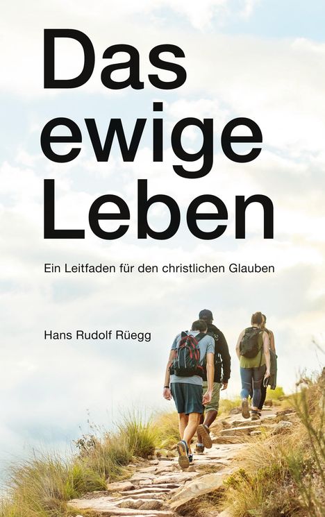 Hans Rudolf Rüegg: Das ewige Leben, Buch